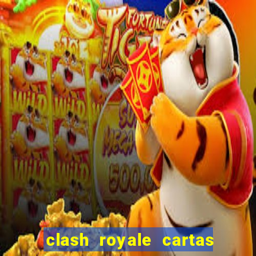 clash royale cartas modificadas 2024